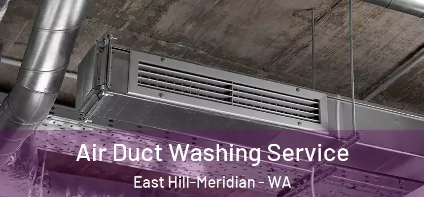  Air Duct Washing Service East Hill-Meridian - WA