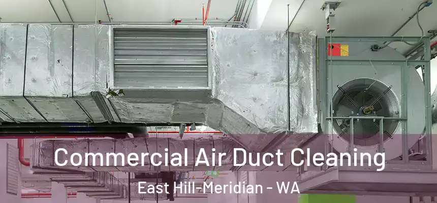 Commercial Air Duct Cleaning East Hill-Meridian - WA