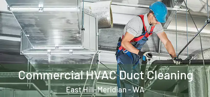 Commercial HVAC Duct Cleaning East Hill-Meridian - WA