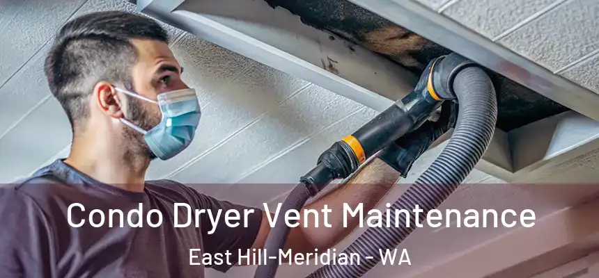 Condo Dryer Vent Maintenance East Hill-Meridian - WA
