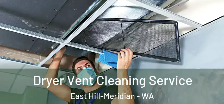 Dryer Vent Cleaning Service East Hill-Meridian - WA
