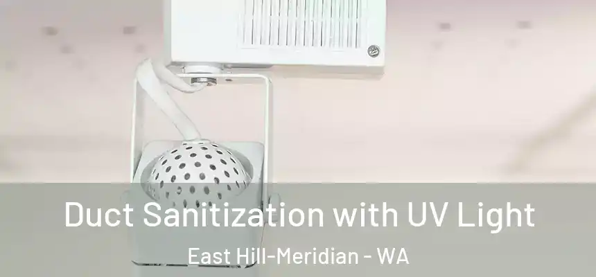  Duct Sanitization with UV Light East Hill-Meridian - WA