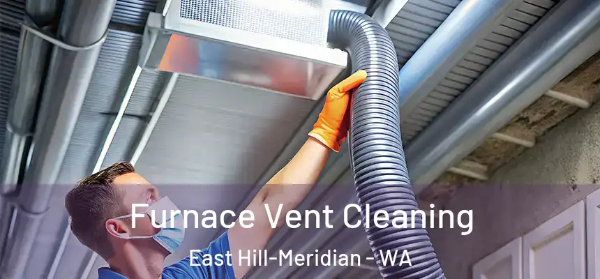  Furnace Vent Cleaning East Hill-Meridian - WA