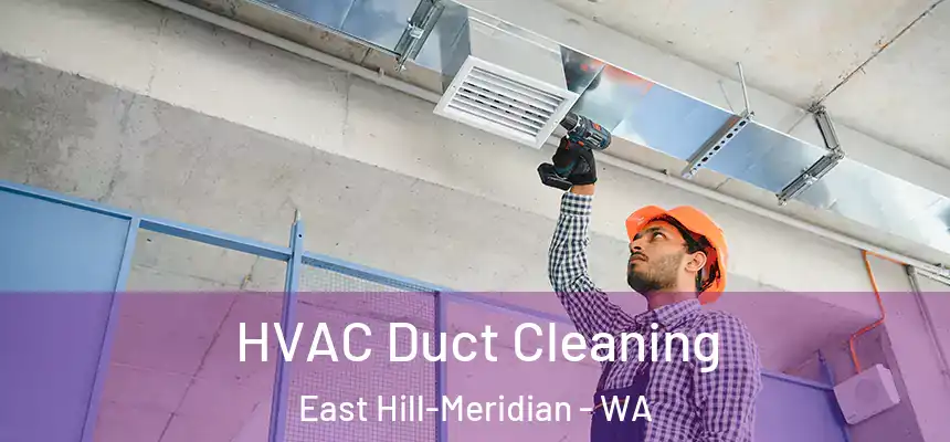  HVAC Duct Cleaning East Hill-Meridian - WA
