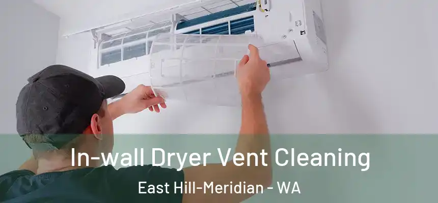  In-wall Dryer Vent Cleaning East Hill-Meridian - WA