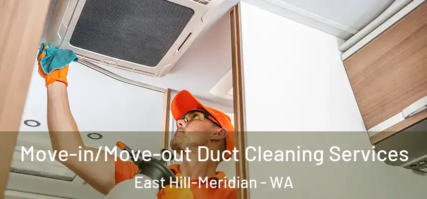  Move-in/Move-out Duct Cleaning Services East Hill-Meridian - WA