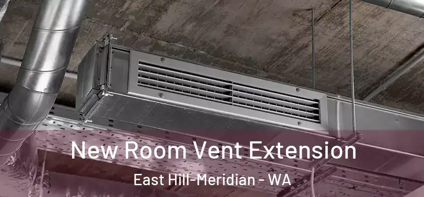  New Room Vent Extension East Hill-Meridian - WA