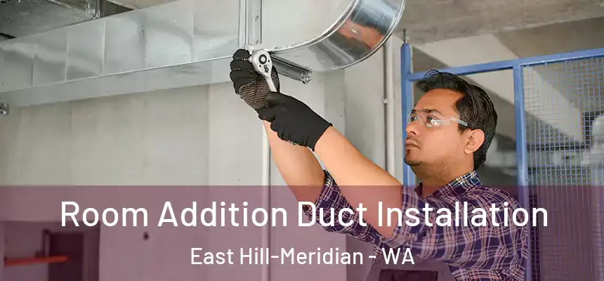  Room Addition Duct Installation East Hill-Meridian - WA