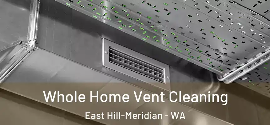 Whole Home Vent Cleaning East Hill-Meridian - WA